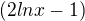 $(2lnx-1) $