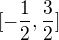 $[-\frac{1}{2},\frac{3}{2}]$