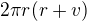 $2\pi r (r+v)$