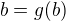 $b = g(b)$