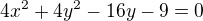 $4x^2+4y^2-16y-9=0$
