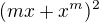 $ (mx+x^m)^2$