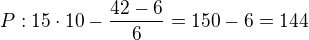 $P: 15\cdot 10-\frac{42-6}{6}=150-6=144$