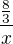 $\frac{\frac{8}{3}}{x}$