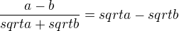 kopírovat do textarea $\frac{a-b}{sqrt{a} + sqrt{b}}=sqrt{a}-sqrt{b}$