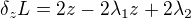 $\delta _{z}L=2z-2\lambda _{1}z+2\lambda _{2}$