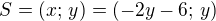 $S=(x;\,y)=(-2y-6;\,y)$