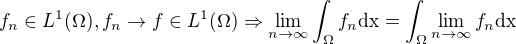 $f_n \in L^1(\Omega ), f_n \rightarrow f \in L^1(\Omega )\Rightarrow \lim_{n\to \infty }\int_{\Omega } f_n {\mathrm{dx}}=\int_{\Omega } \lim_{n\to \infty } f_n {\mathrm{dx}}$