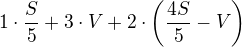 $1\cdot \frac S5 + 3\cdot V + 2\cdot\(\frac{4S}{5}-V\)$