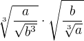 $\sqrt[3]{\frac{a}{\sqrt{b^{3}}}}\cdot \sqrt{{\frac{b}{\sqrt[3]{a}}}}$
