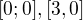$[0;0], [3,0]$