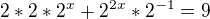 $2*2*2^{x}+2^{2x}*2^{-1}=9$
