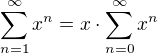 $\sum_{n=1}^\infty x^n=x \cdot \sum_{n=0}^\infty x^n$