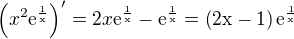 $\left(x^2\rm{e}^{\frac{1}{x}}\right)^{\prime}=2x\rm{e}^{\frac{1}{x}}-\rm{e}^{\frac{1}{x}}=\left(2x-1\right)\rm{e}^{\frac{1}{x}}$