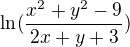 $\ln (\frac{x^2+y^2-9}{2x+y+3})$