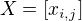 $X = [x_{i,j}]$