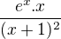 $\frac{e^x.x}{(x+1)^2}$