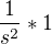 $\frac{1}{s^2} * 1$