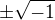 $\pm\sqrt{-1}$