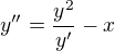 $y''=\frac{y^2}{y'}-x$