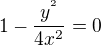 $1-\frac{y^{^{2}}}{4x^{2}}=0$