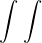 $\int_{}^{}\int_{}^{}$
