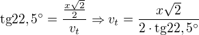 $\text{tg}22,5^{\circ}=\frac{\frac{x\sqrt 2}{2}}{v_t}\Rightarrow v_t=\frac{x\sqrt 2}{2\cdot \text{tg}22,5^{\circ}}$