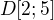 $D[2;5]$