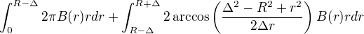 $\int_0^{R-\Delta}2\pi B(r)rdr+\int_{R-\Delta}^{R+\Delta}2\arccos\left(\frac{\Delta^2-R^2+r^2}{2\Delta r}\right) B(r)rdr$