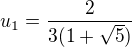$u_1 = \frac{2}{3(1+\sqrt{5})}$