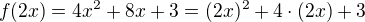 $f(2x) = 4x^2 + 8x + 3=(2x)^2+4\cdot(2x)+3$