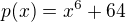 $p(x)=x^{6}+64$