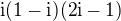 $\text{i}(1-\text{i})(2\text{i}-1)$