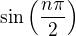 $ \sin\(\frac{n\pi}{2}\)$