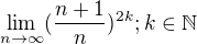 $\lim_{n\rightarrow\infty} (\frac{n+1}{n})^{2k} ; k\in \mathbb N$