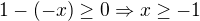 kopírovat do textarea $1-(-x)\ge 0 \Rightarrow x\ge -1$