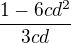 $\frac{1-6cd^2}{3cd}$