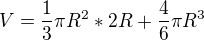 $V=\frac{1}{3}{\pi}R^2*2R+\frac{4}{6}{\pi}R^3$