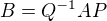 $B=Q^{-1}AP$