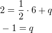 $2=\frac{1}{2}\cdot 6+q\nl-1=q$