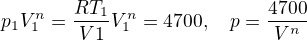 $p_1 V_1^n =\frac{RT_1}{V1} V_1^n=4700, \quad p =\frac{4700}{V^n}$