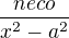 $\frac{neco}{x^2-a^2}$