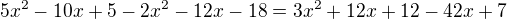 $5x^{2}-10x+5-2x^{2}-12x-18=3x^{2}+12x+12-42x+7$