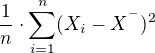 $\frac{1}{n}\cdot \sum_{i=1}^{n}(X_{i}-X^{^{-}})^{2}$