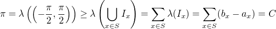 $\pi=\lambda\left(\left(-\frac{\pi}2,\frac{\pi}2\right)\right)\ge\lambda\left(\bigcup_{x\in S}I_x\right)=\sum_{x\in S}\lambda(I_x)=\sum_{x\in S}(b_x-a_x)=C$