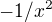 $-1/x^2$