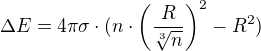 $\Delta E=4\pi\sigma\cdot (n\cdot \left(\frac{R}{\sqrt[3]n}\right)^2 - R^2)$