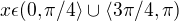 $x \epsilon (0,\pi/4\rangle\cup \langle 3\pi/4,\pi)$