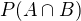 $P(A\cap_{}^{}B)$