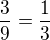 $\frac 39=\frac 13$
